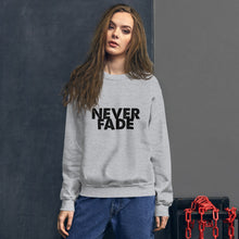 Load image into Gallery viewer, 'Never Fade' Crew Sweatshirt