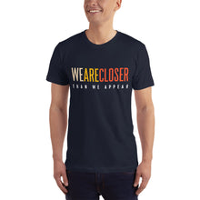 Load image into Gallery viewer, &#39;We Are Closer&#39; Earth T-For All
